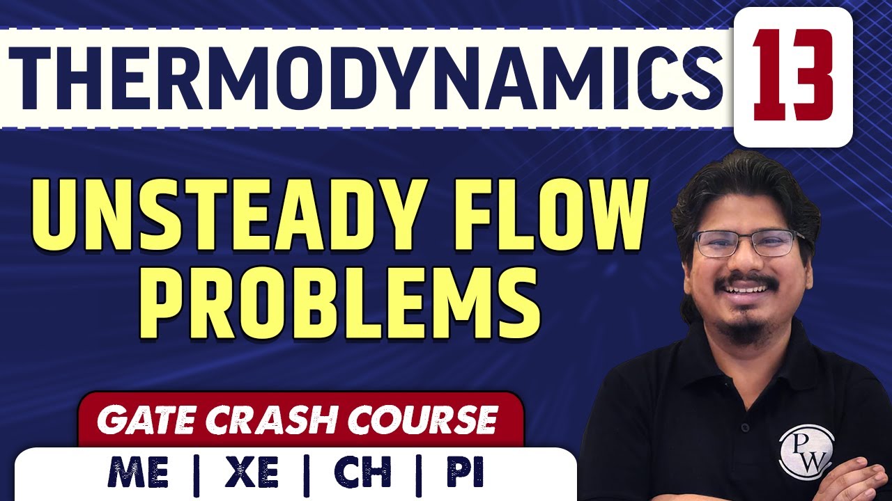 Unsteady Flow Problems l Thermodynamics 13 l GATE Crash Course
