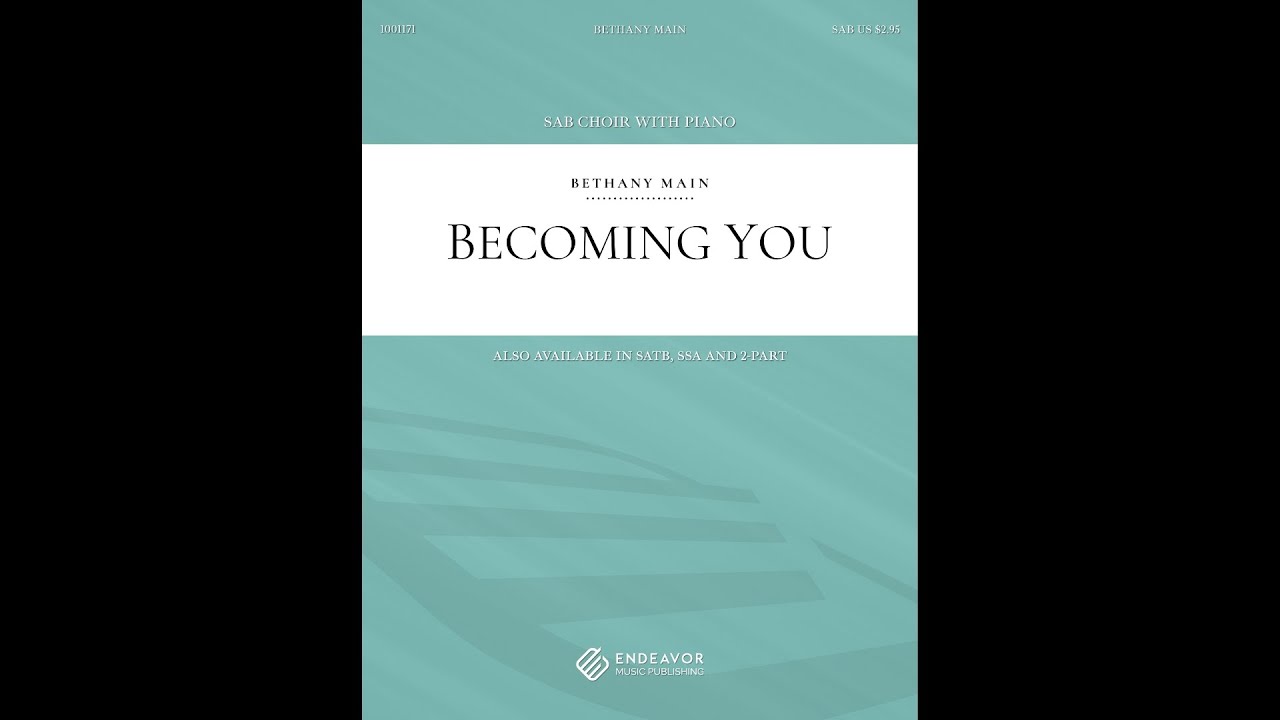 Becoming You, by Bethany Main, for SAB Choir