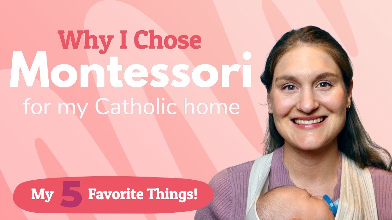 Why I Chose Montessori for My Catholic Home // My Five Favorite Things!
