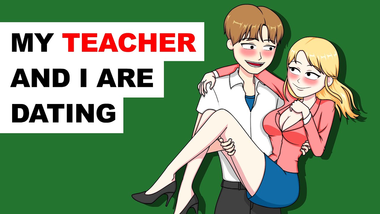 My Teacher And I Are Dating