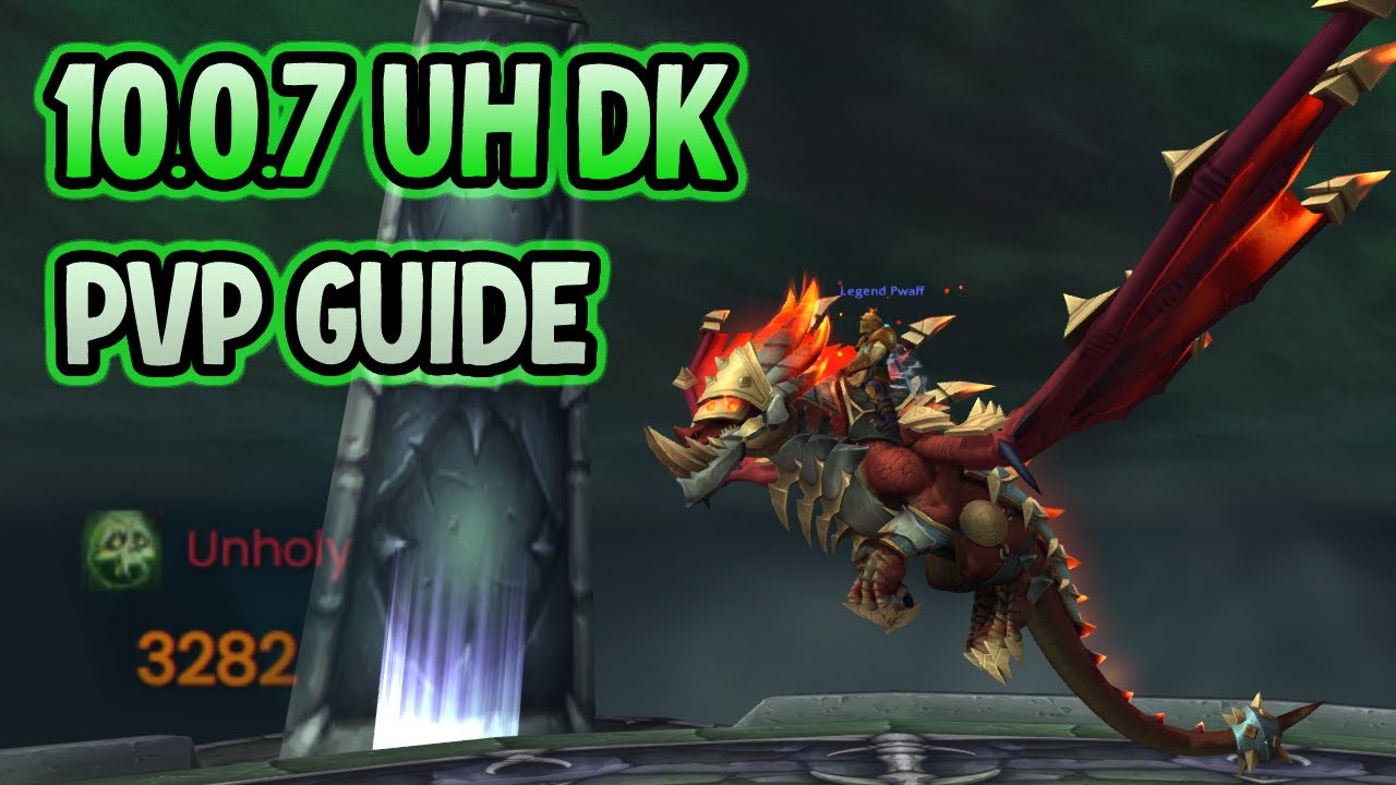 Unholy DK PvP Guide 10.0.7 (DEFILE BUILD) - Dragonflight Season 1
