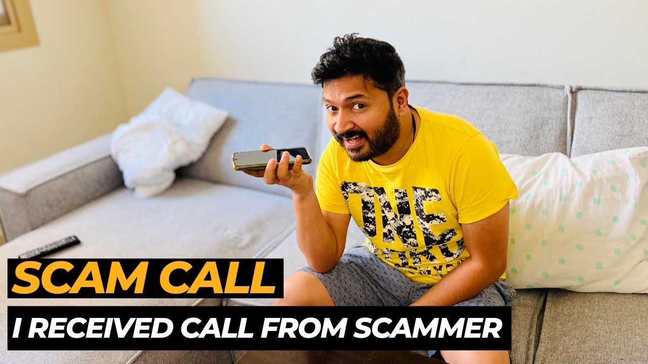 Scam Call - I received call from Scammer!!!