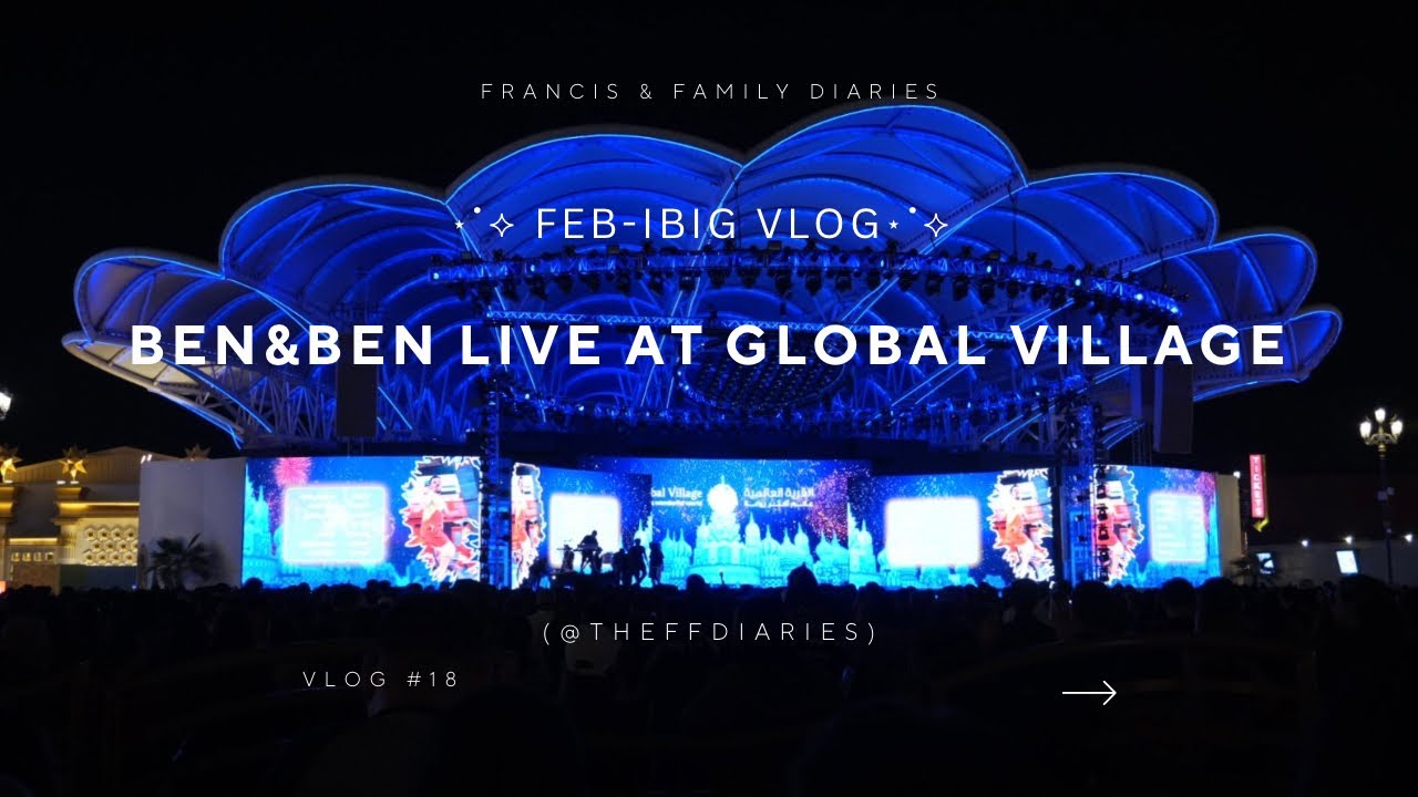 BEN&BEN LIVE AT GLOBAL VILLAGE DUBAI | Vlog 18 - #benandbenmusic 