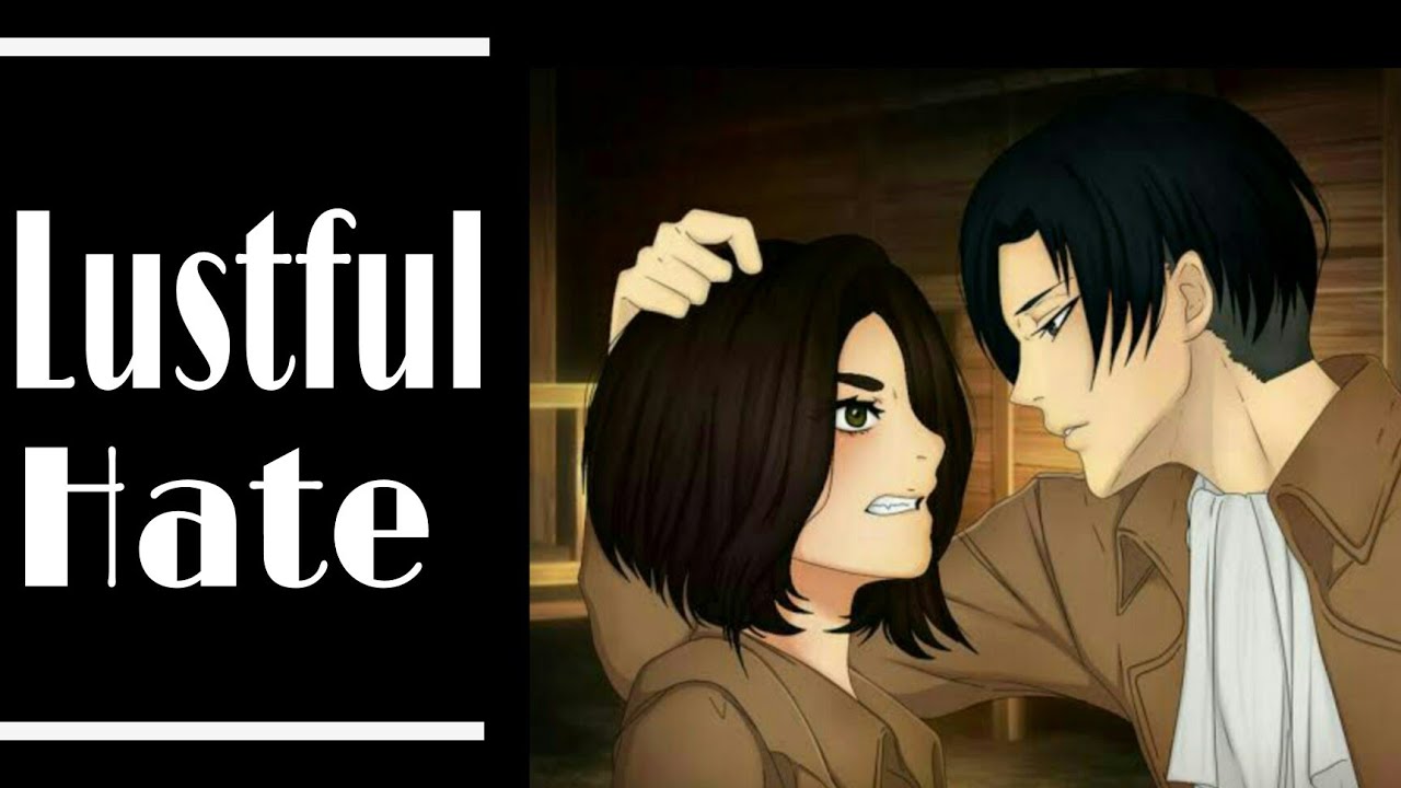 Levi×Y/n || LUSTFUL HATE || PART-1|| Attack on Titan