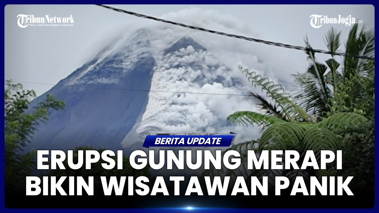 GUNUNG MERAPI ERUPSI 2 KALI DALAM 10 MENIT, LUNCURKAN AWAN PANAS SEJAUH 2 KM