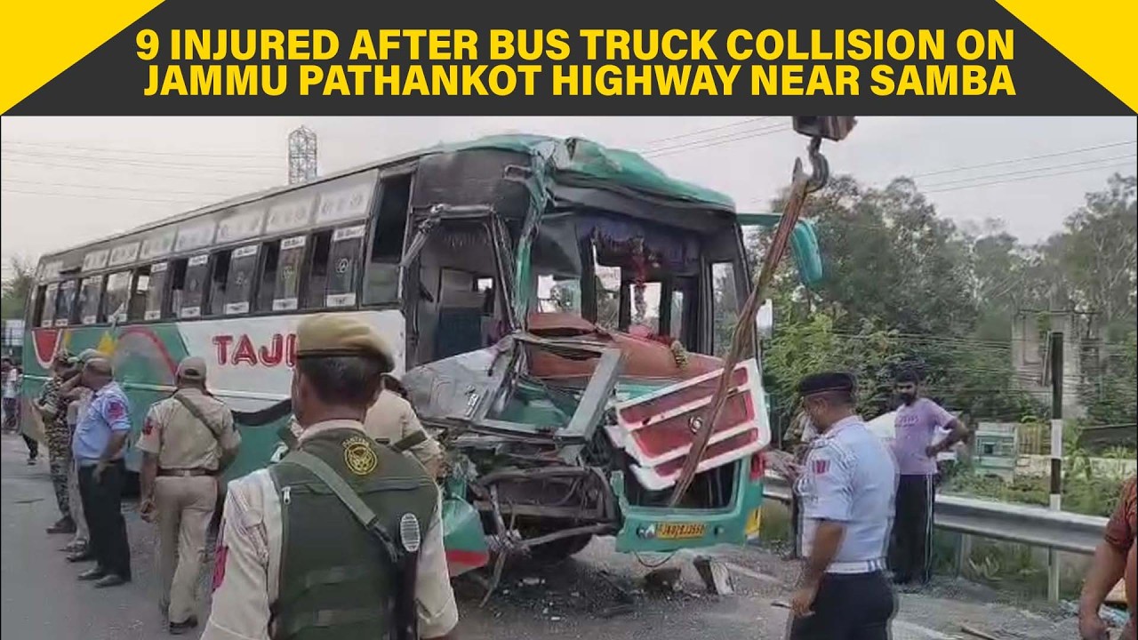 9 injured after Bus Truck collision on Jammu Pathankot Highway near Samba