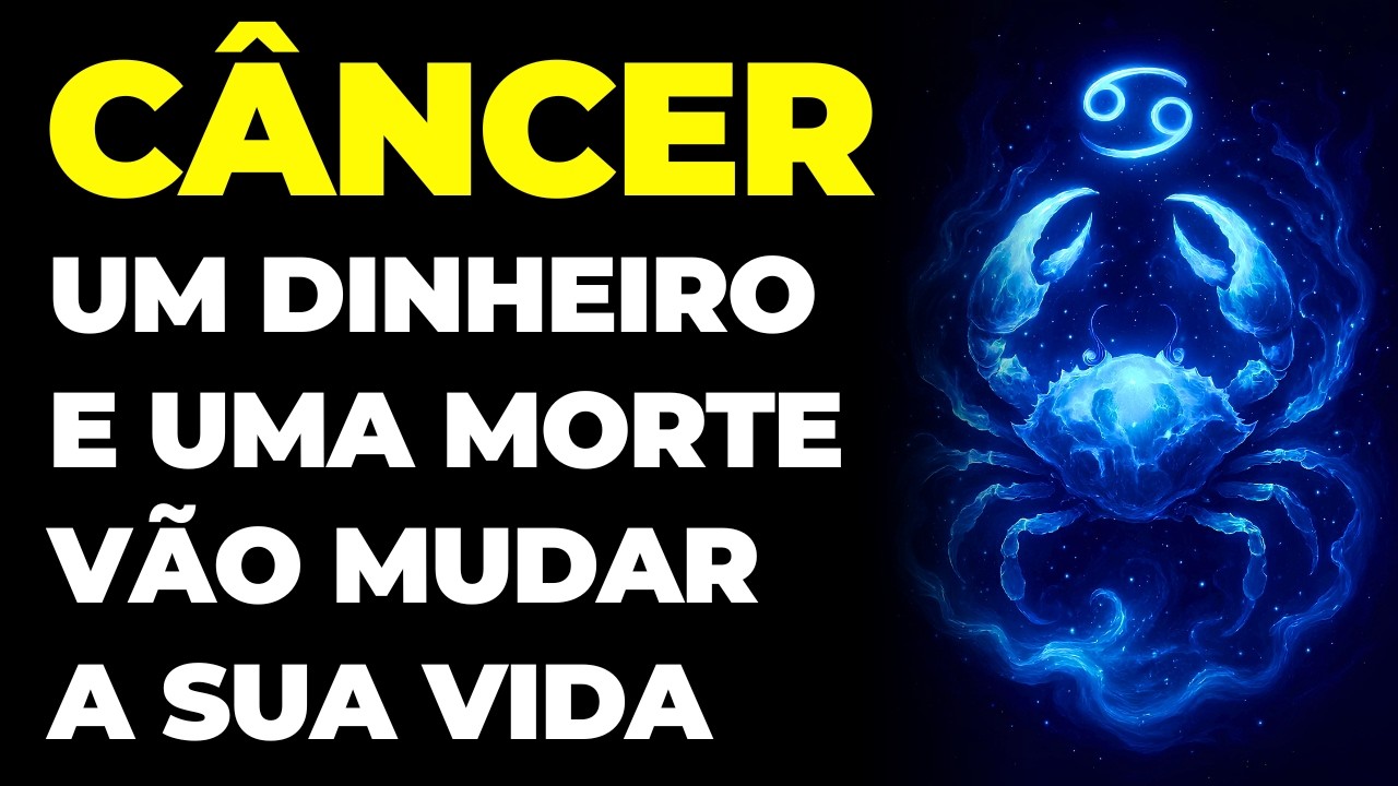 CÂNCER: 😱 DINHEIRO E UMA MORTE SE APROXIMAM | VAI MUDAR TUDO | É INEVITÁVEL E VAI ACONTECER AGORA