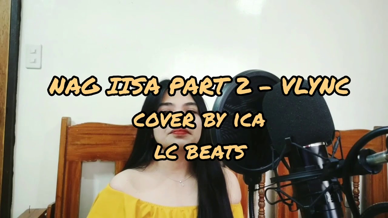 Nag iisa Part 2 - Vlync (COVER BY ICA) Official Lyrics