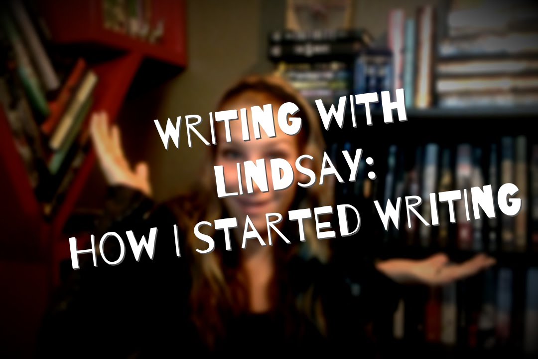 WRITING WITH LINDSAY: How I Started Writing