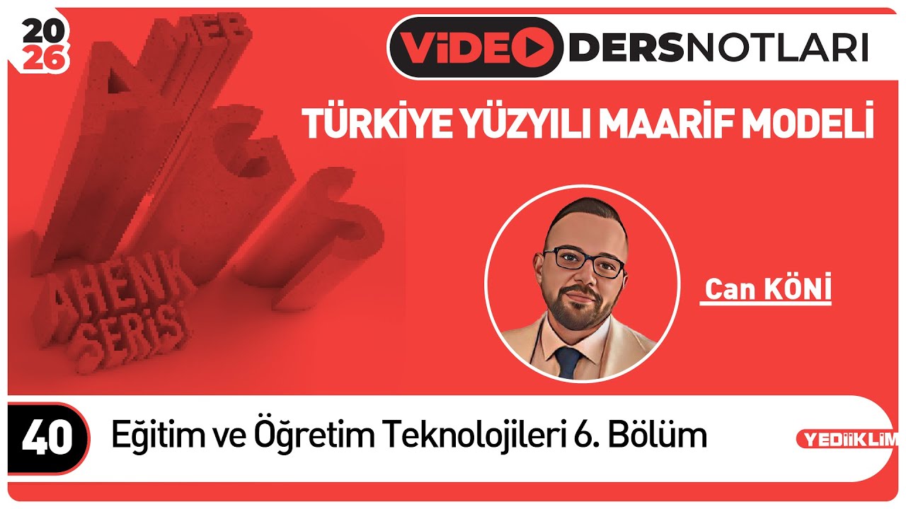 6 - Eğitim ve Öğretim Teknolojileri 6. Bölüm - Can KÖNİ