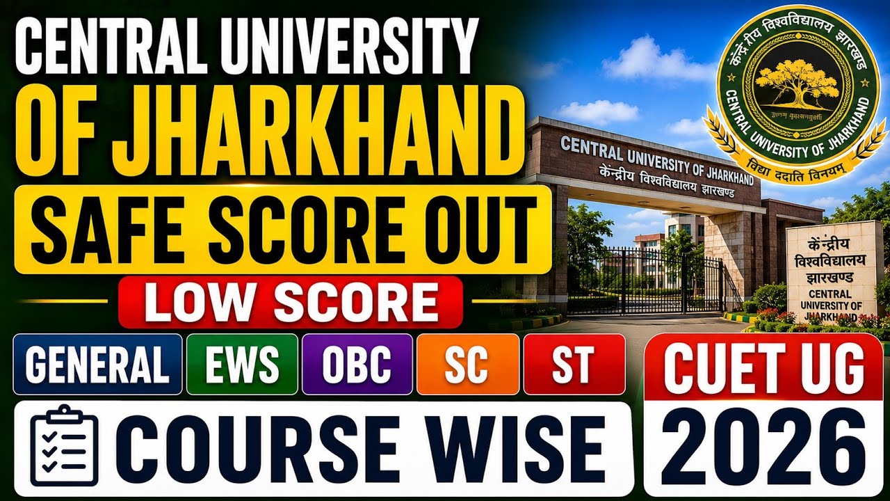 Central University of Jharkhand Safe Score 2026 | Low Score? Course Wise Cut Off