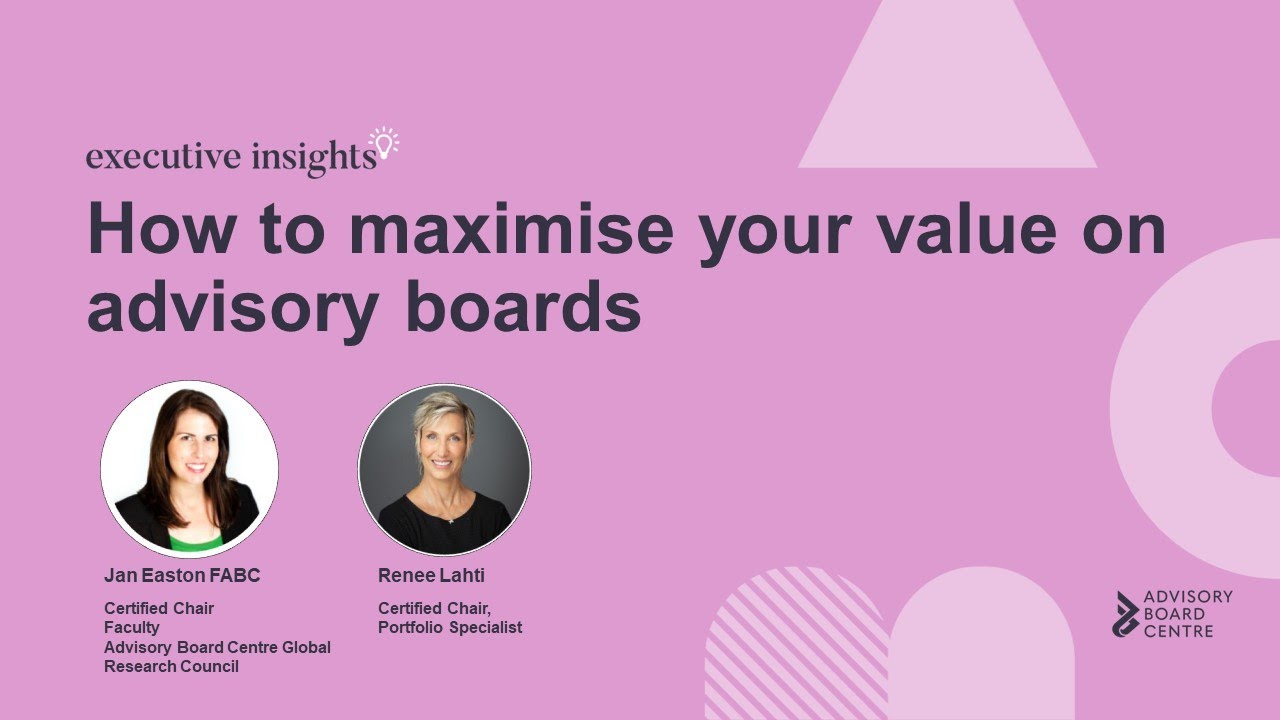How to maximise your value on advisory boards
