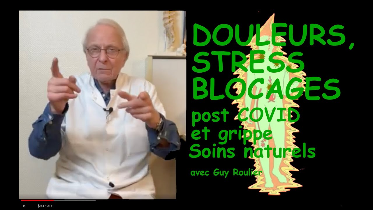 Vidéo Douleurs, stress, blocages post covid et grippe : soins naturels par Guy Roulier
