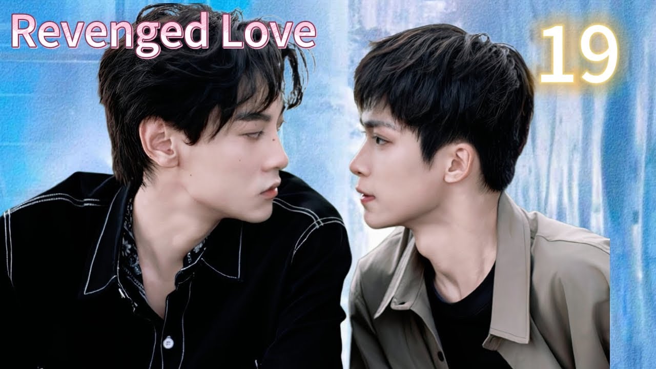 Revenged Love EP19 ②