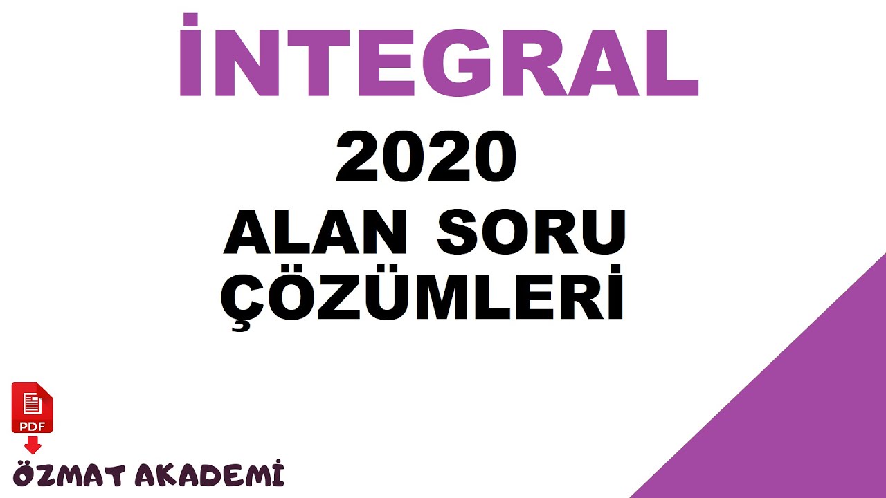 İNTEGRAL ALAN  SORU ÇÖZÜMLERİ