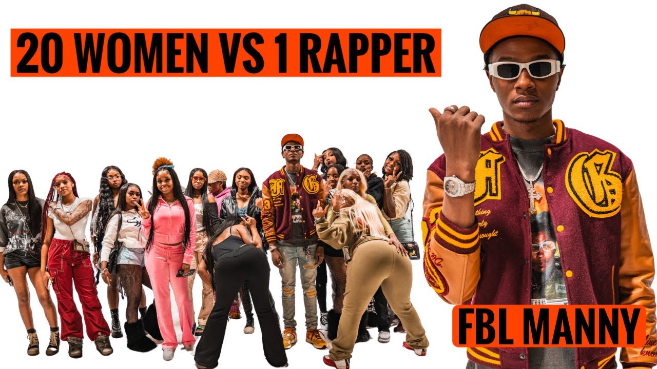 20 WOMEN VS 1 RAPPER : FBL MANNY