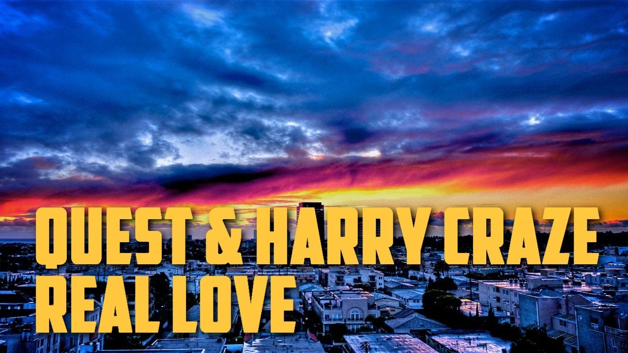 Quest & Harry Craze - Real Love