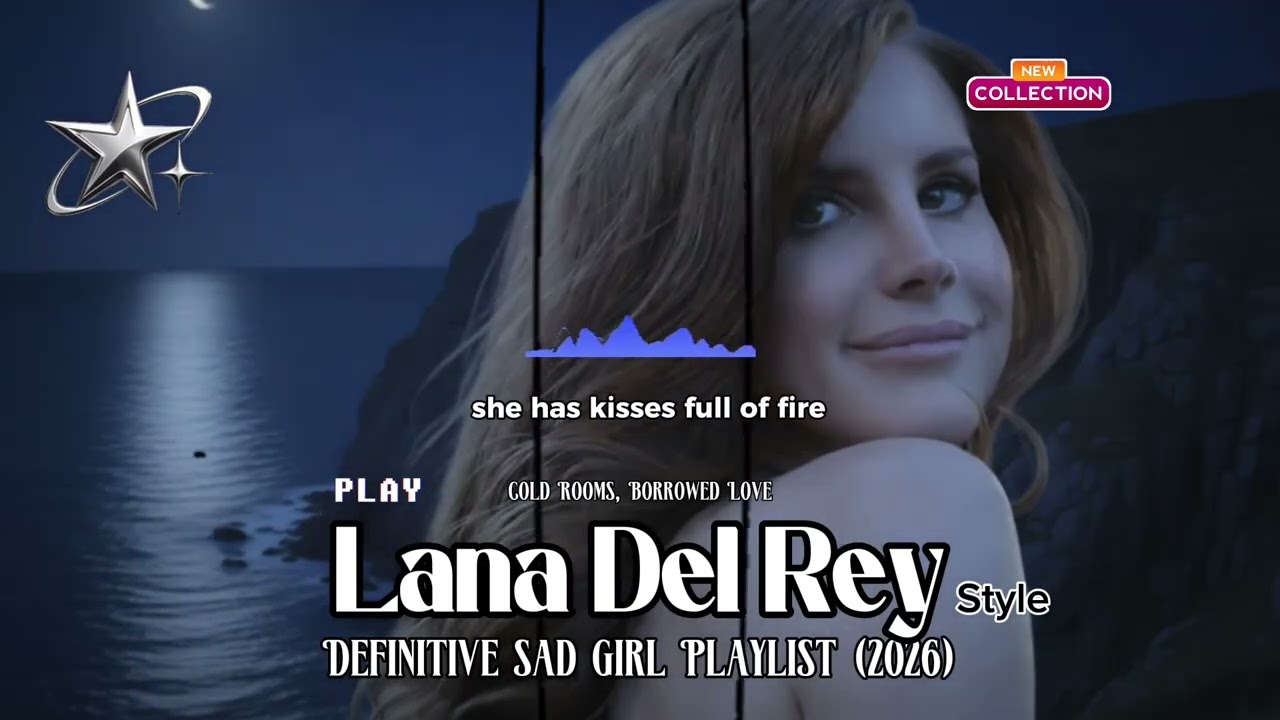 Lana Del Rey–style — Definitive Sad Girl Playlist (2026)