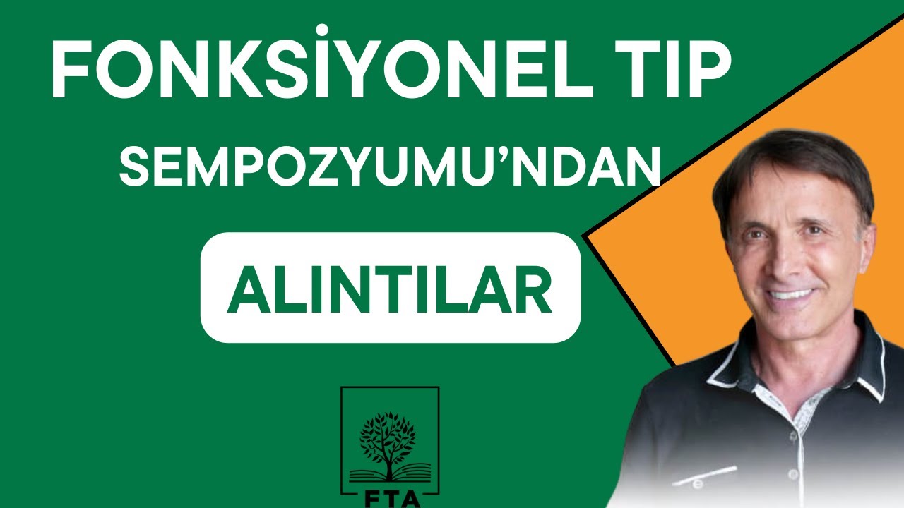 FTA FONKSİYONEL TIP SEMPOZYUMUNDAN ALINTILAR