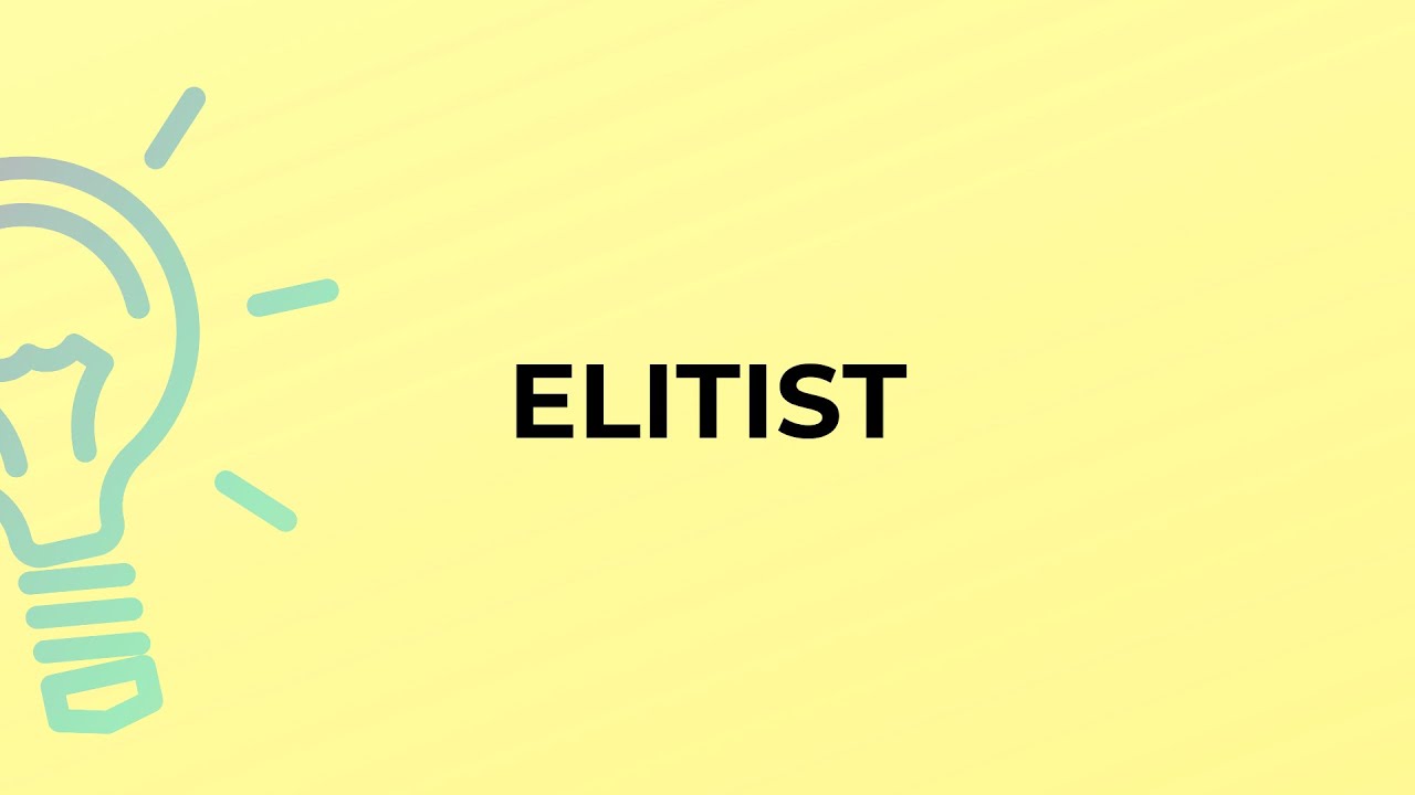What is the meaning of the word ELITIST?