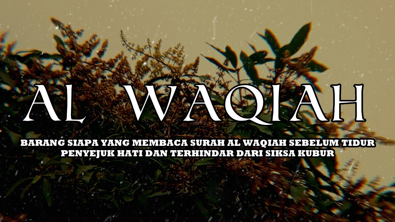 MUROTTAL MERDU SURAh AL WAQIAH PENYEJUK HATI, SURAH AL WAQIAH FULL, TERHINDAR DARI SIKSA KUBUR