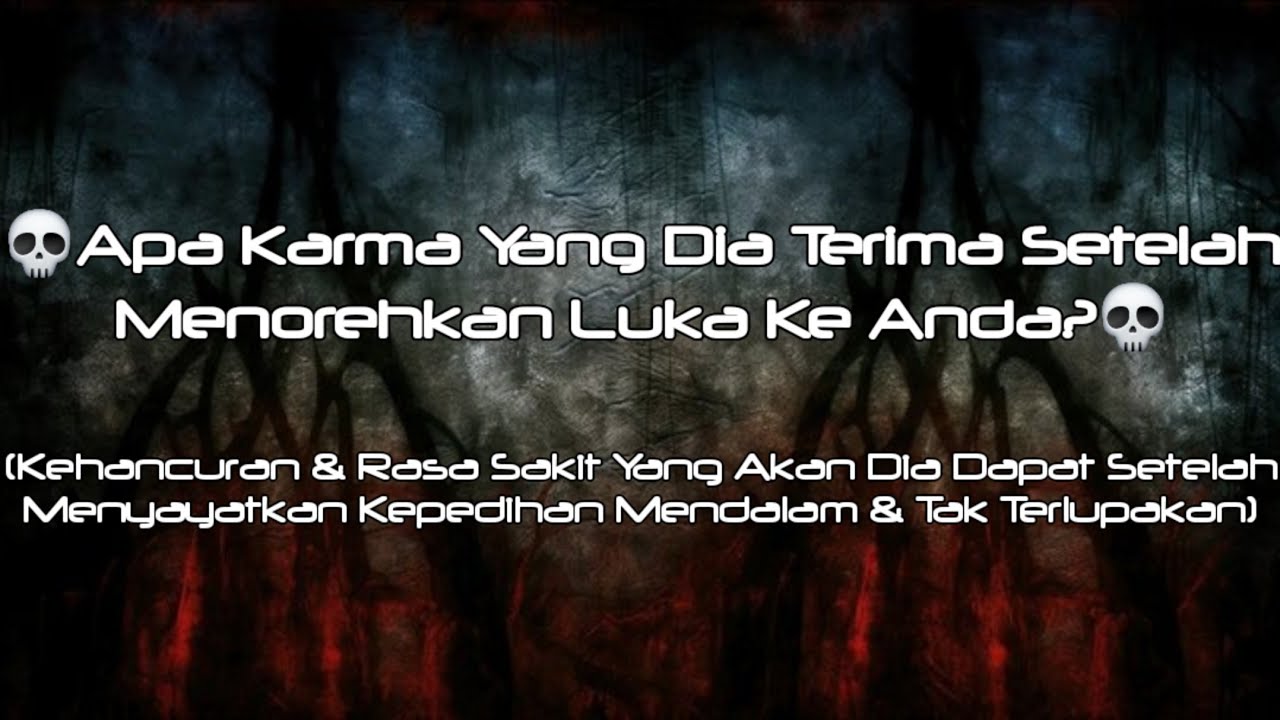 Portal Energi (Kasus Dominan), 💀KARMA YG DIA TRMA STLH MENOREHKAN LUKA KE ANDA?💀