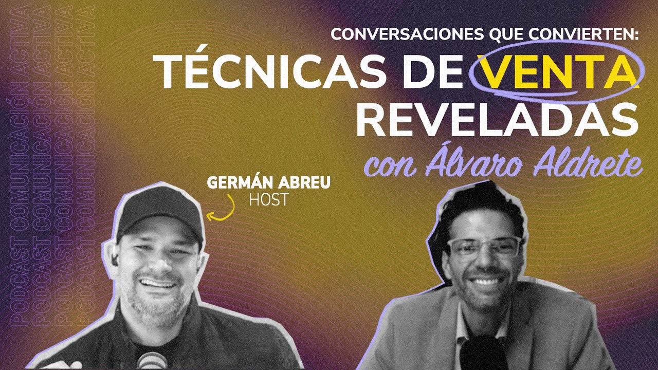 Conversaciones que Convierten: Técnicas de Venta de Álvaro Aldrete Reveladas | 063