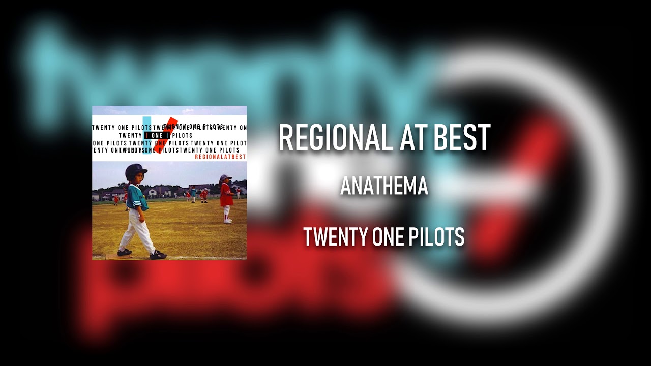 twenty one pilots - Regional at Best - Anathema