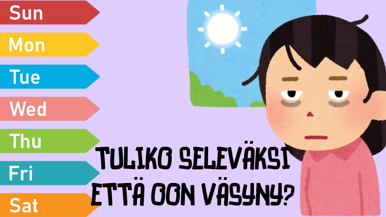 Tuliko selväksi, että oon väsyny?