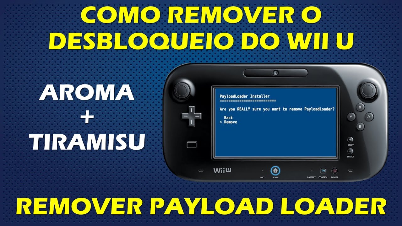 COMO REMOVER O DESBLOQUEIO DO WII U - AROMA E TIRAMISU - COMO REMOVER PAYLOAD LOADER - TUTORIAL