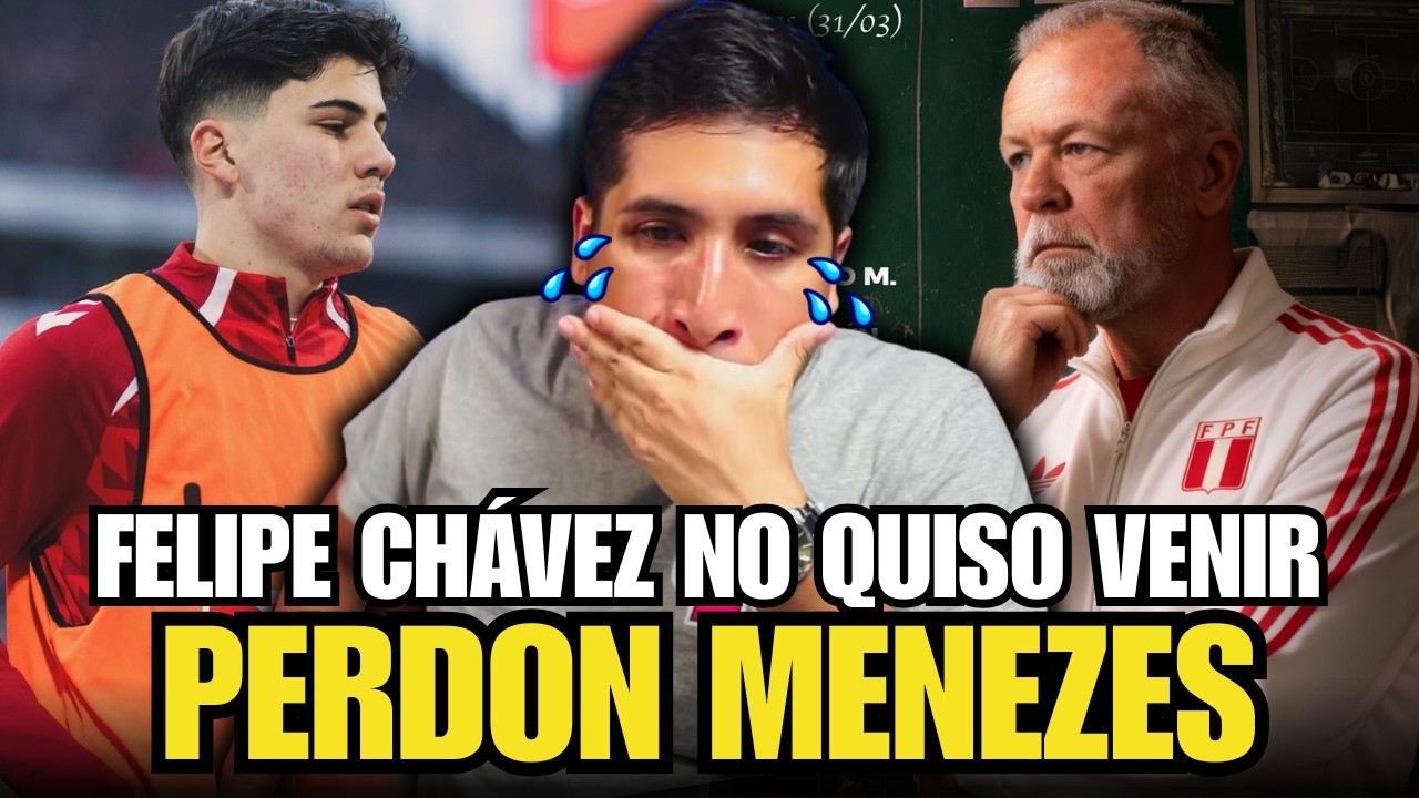 FELIPE CHÁVEZ LE DIJO NO A PERÚ! 💔 | RECHAZA LA CONVOCATORIA 🇵🇪 | FANODRIC DESTROZADO 🦤