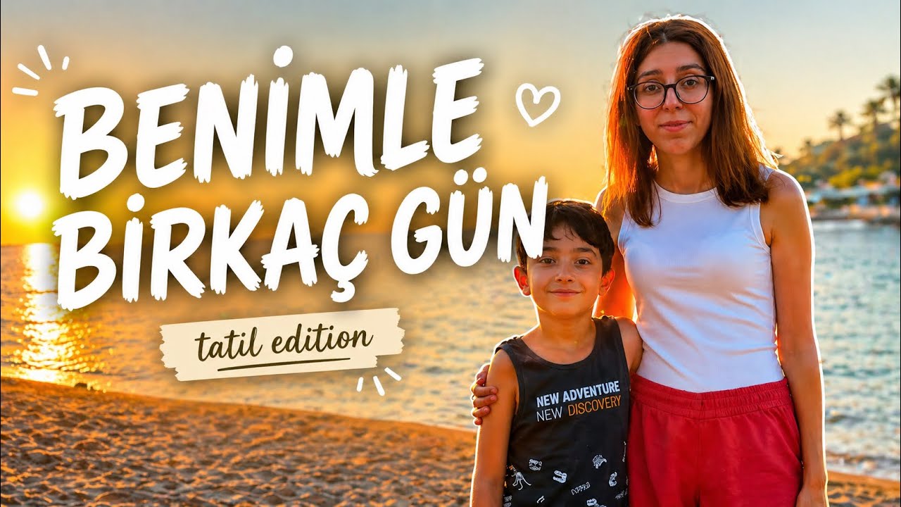 BENİMLE BİRKAÇ GÜN / TATİL VLOG