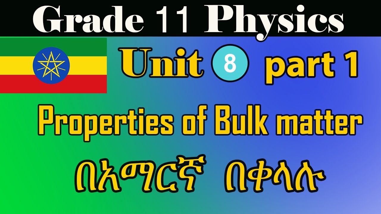 Grade 11 Physics unit 8 part 1 properties of Bulk matter  from extreme + textbook  in detail