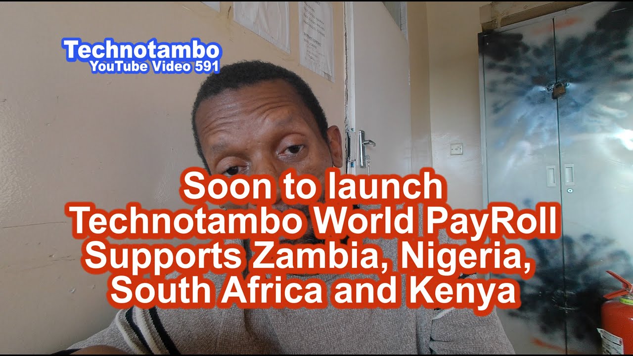Soon to launch Technotambo World Payroll now supports Zambia, Nigeria, South Africa and Kenya  Firms
