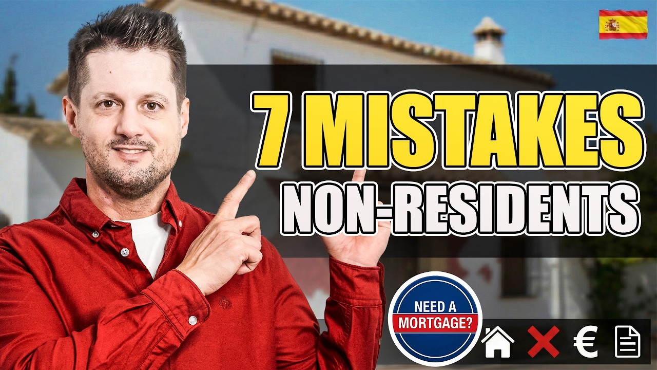 7 Biggest Mistakes Non-Residents Make When Buying Property in Spain (Mortgage Tips)