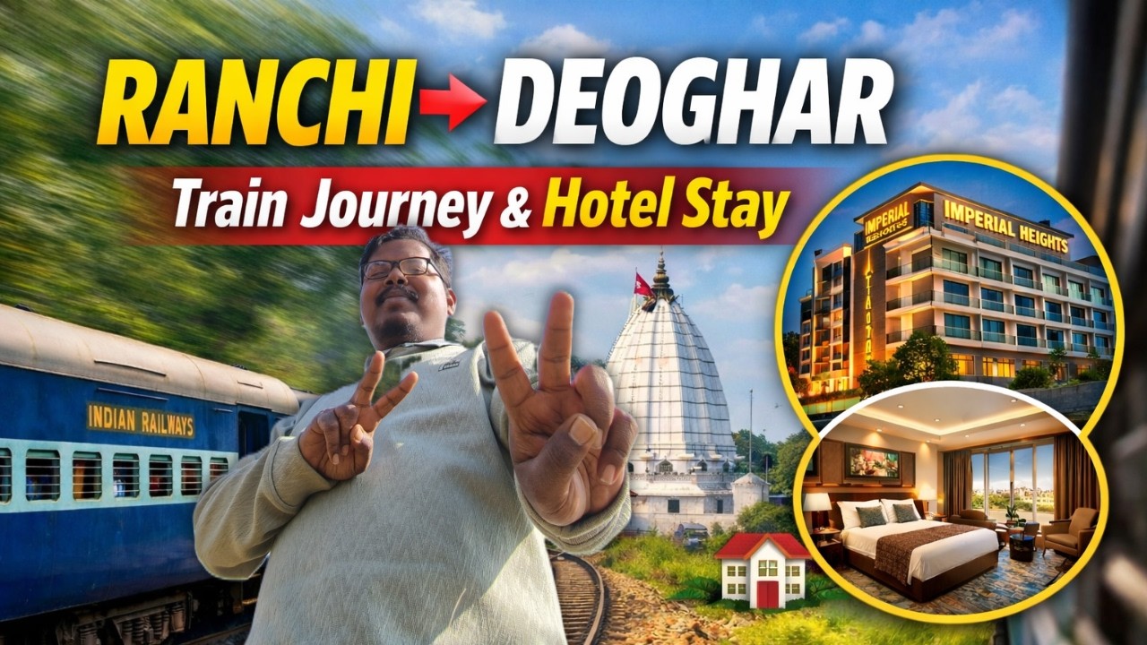 Ranchi to Baidyanath Dham Deoghar by Train | Imperial Heights Hotel Review