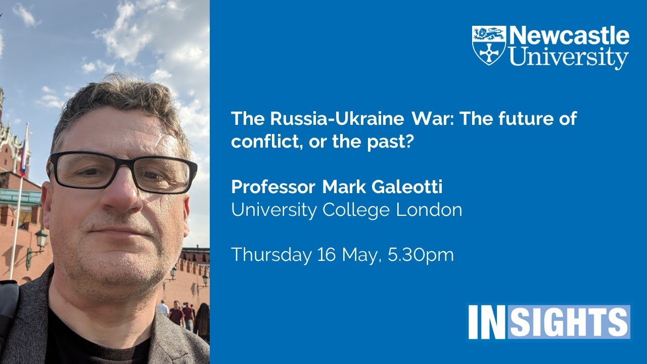 The Russia-Ukraine War: The future of conflict, or the past? by Professor Mark Galeotti