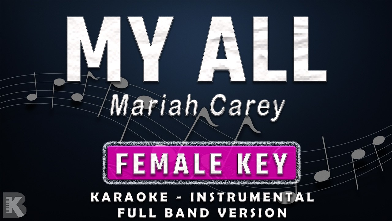 MY ALL - FEMALE KEY - FULL BAND KARAOKE - INSTRUMENTAL - MARIAH CAREY
