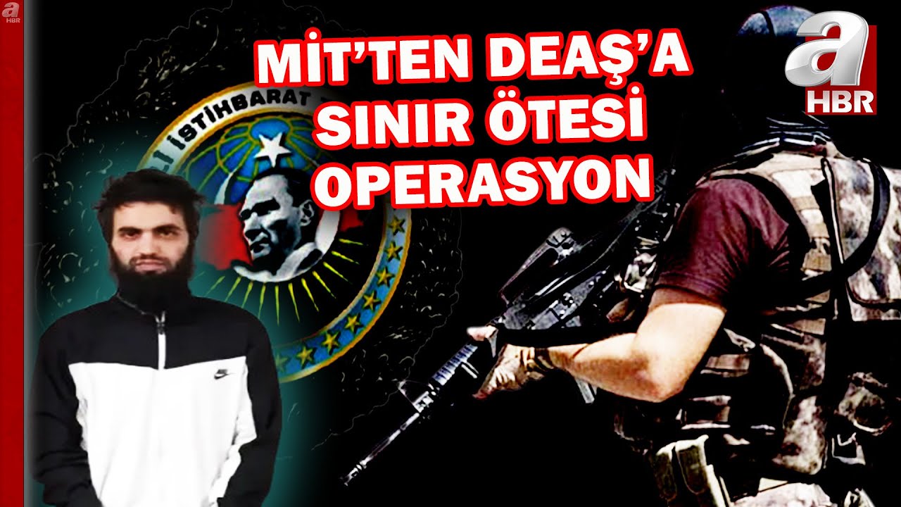 MİT'ten DEAŞ'a sınır ötesi operasyon! DEAŞ'ın intihar eylemcisi yurt dışında yakalandı! | A Haber