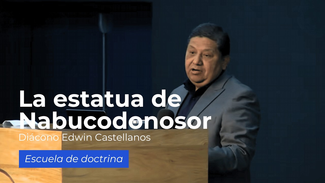 La estatua de Nabuconodosor | Diácono Edwin Castellanos | Escuela de Doctrina