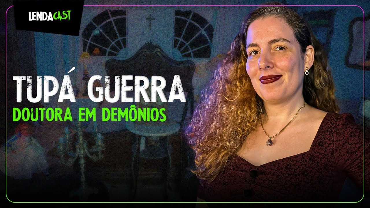 Os arquivos SECRETOS sobre D3MÔNIOS com a Dra. Tupá Guerra | LendaCast #155