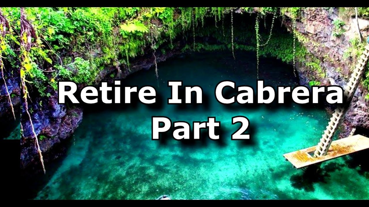 Retire In Cabrera Dominican Republic - Part 2 - Retire In Caribbean
