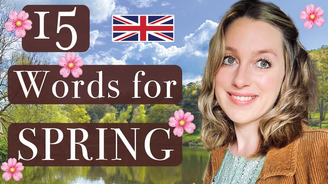 15 LOVELY words for Spring +  PRONUNCIATION hacks!! :-) | British Culture