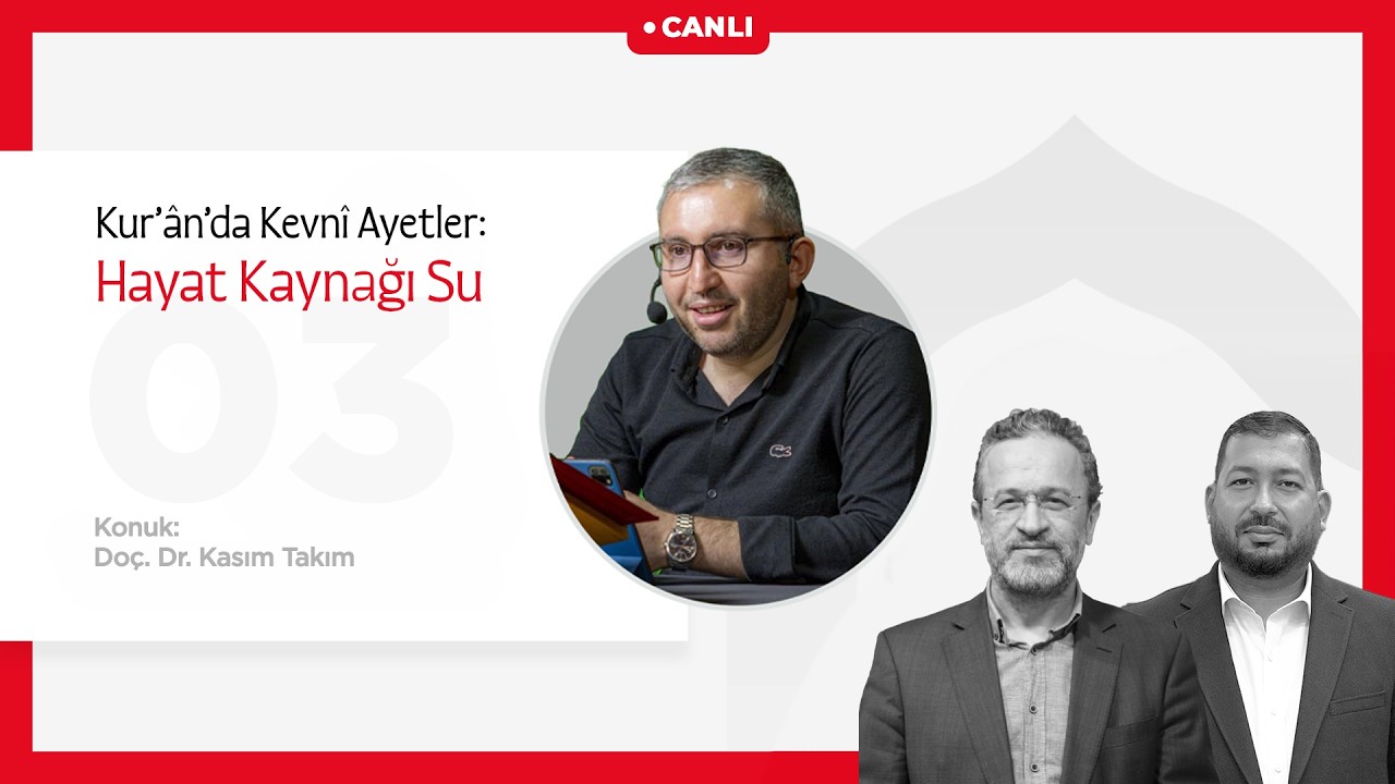 Bir Bayramdır Ramazan | Kur’ân’da Kevnî Ayetler: Hayat Kaynağı Su | Doç. Dr. Kasım Takım
