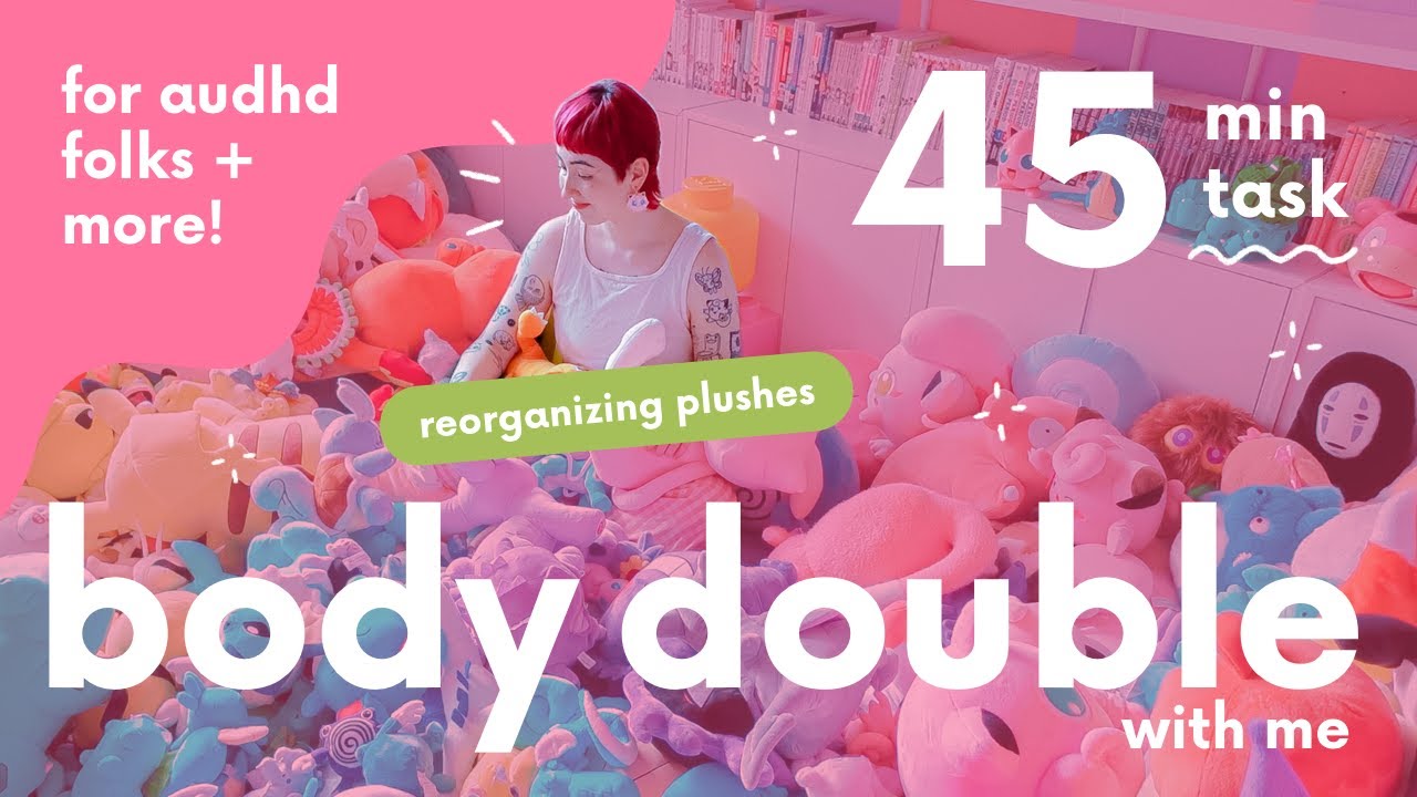 virtual body doubling (reorganizing plushes) for audhd folks!