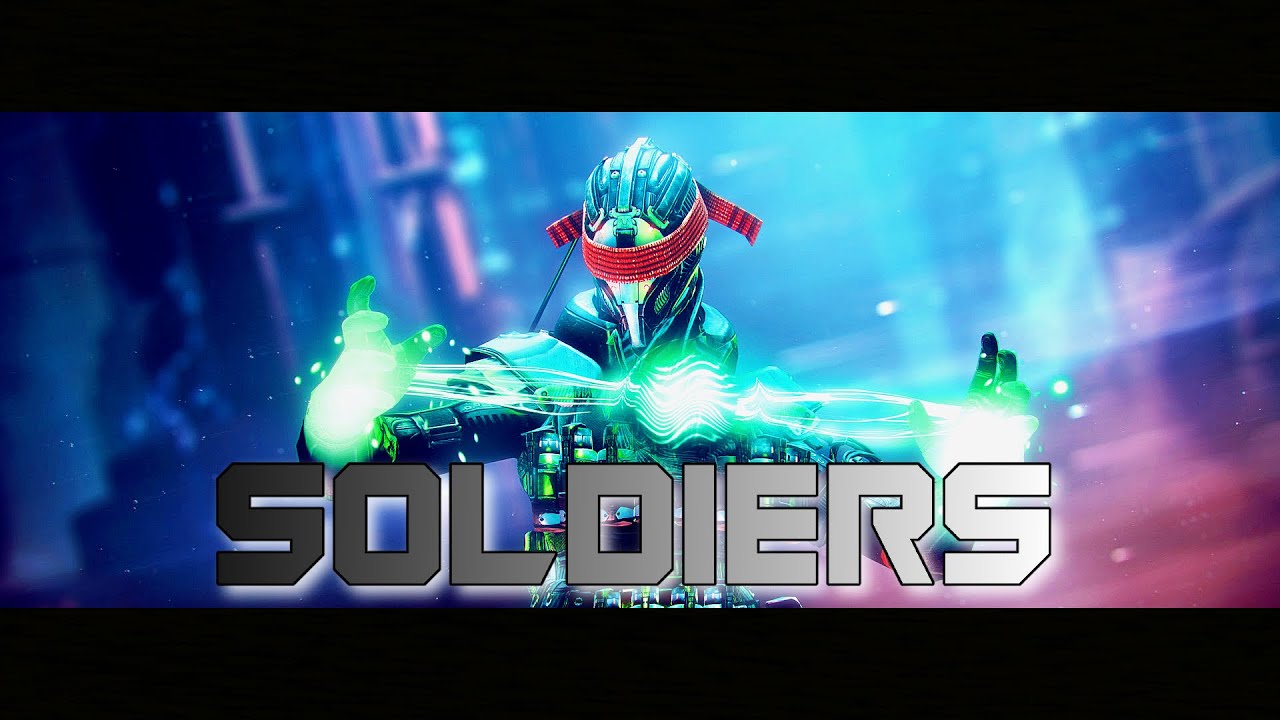 Destiny 2 Soldiers GMV