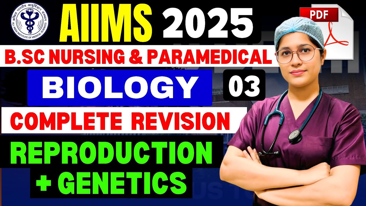 AIIMS B.Sc Nursing & Paramedical 2025 | Biology Revision- Reproduction & Genetics  Part -03