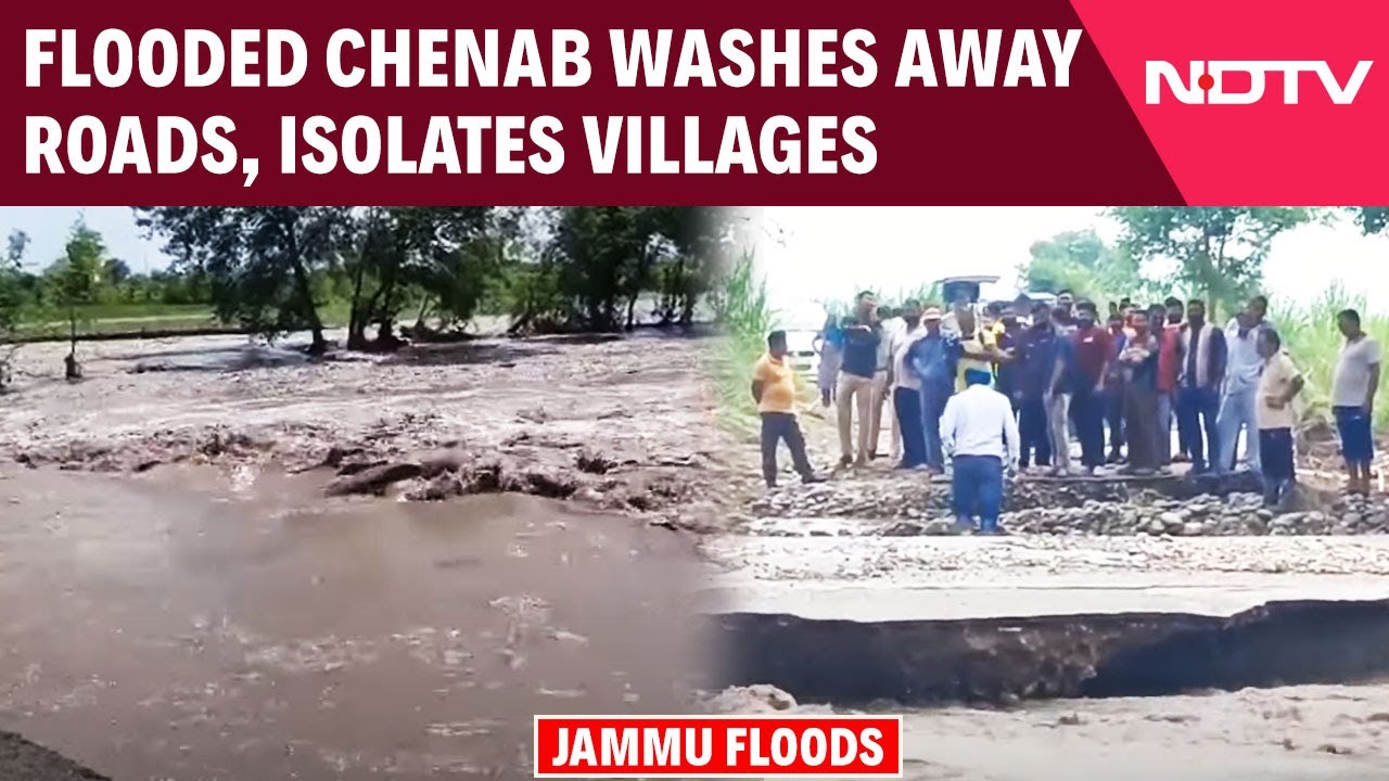 Jammu Kashmir Floods | Flooded Chenab Washes Away Roads, Isolates Pargwal, N S Pura, Hamirpur Kona