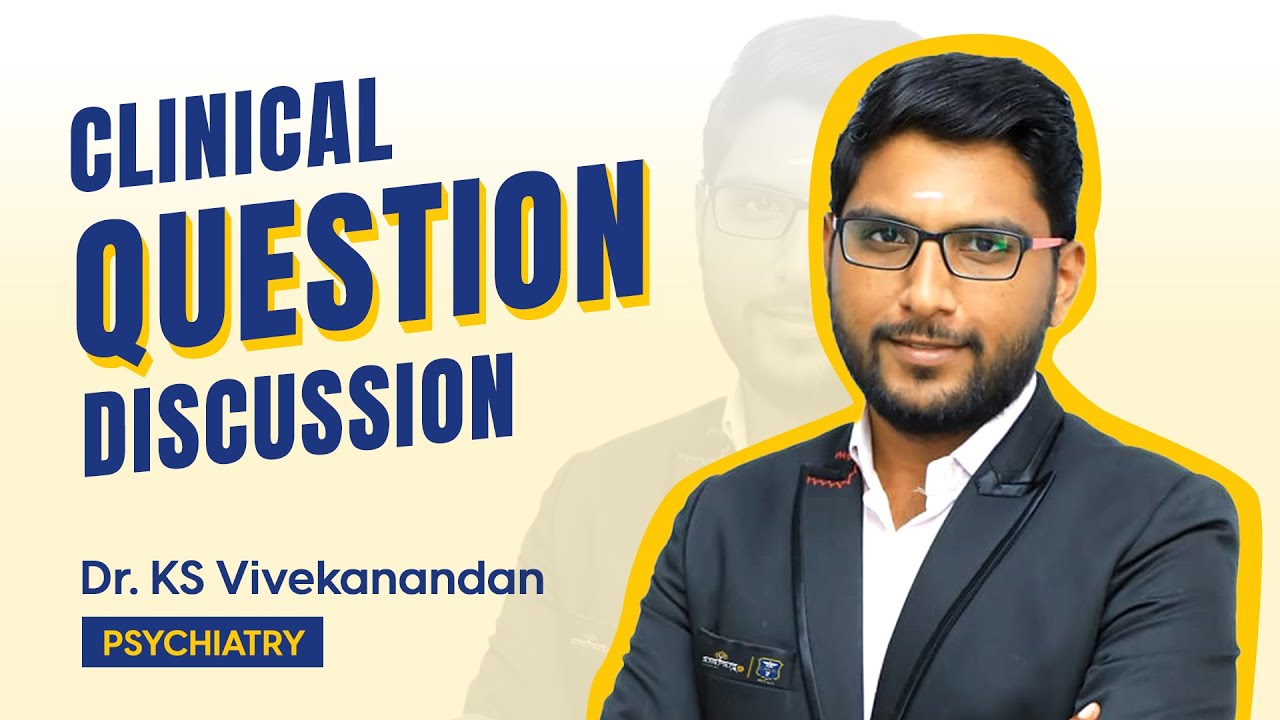 Psychiatry Clinical Question Discussion | Dr. KS Vivekanandan [Target NEET PG/FMGE/INICET ]
