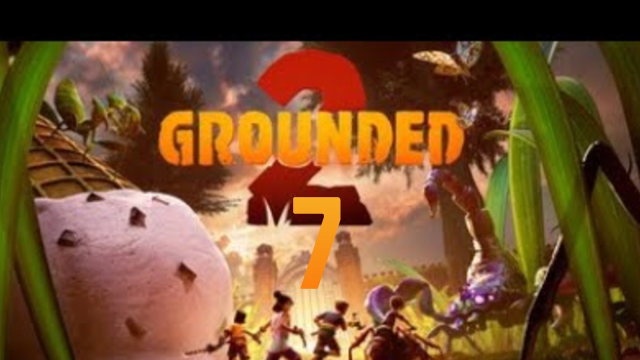 Grounded 2 ep.7